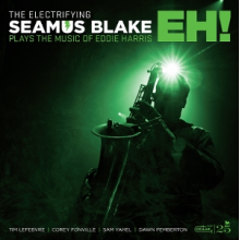 Blake, Seamus - The Electrifying Seamus Blake Plays the Music of Eddie Harris: Eh!