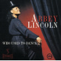 Lincoln, Abbey - Who Used To Dance