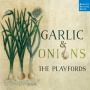 Playfords, the - Garlic & Onions
