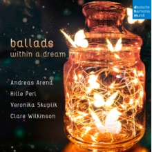 Arend, Andreas & Hille Perl & Veronika Skuplik & Clare Wilkinson - Ballads Within a Dream
