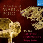 Lautten Compagney - On the Trail of Marco Polo