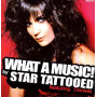 Star Tattooed - What a Music