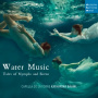 Capella De La Torre - Water Music - Tales of Nymphs and Sirens