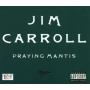 Carroll, Jim - Praying Mantis
