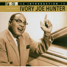 Hunter, Ivory Joe - An Introduction To Ivory Joe Hunter