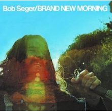 Bob Seger & the Silver Bullet Band - Brand New Morning