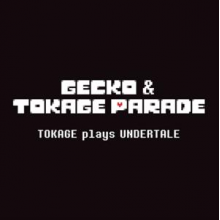 Gecko & Tokage Parade - Tokage Plays Undertale
