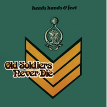 Heads Hands & Feet - Old Soldiers Never Die