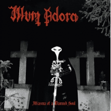 Illum Adora - Miasma of a Damned Soul