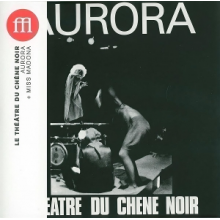 Le Theatre Du Chene Noir - Aurora