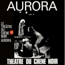 Le Theatre Du Chene Noir - Aurora