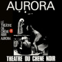 Le Theatre Du Chene Noir - Aurora