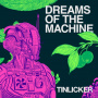 Tinlicker - Dreams Of The Machine LP