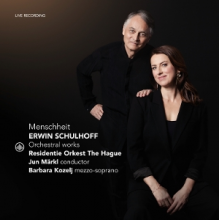 Residentie Orkest the Hague & Jun Markl & Barbara Kozelj - Erwin Schulhoff: Menschheit - Orchestral Works