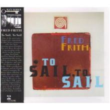 Frith, Fred - To Sail To Sail