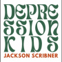 Scribner, Jackson - Depression Kids