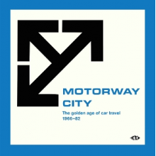 V/A - Motorway City - the Golden Age of Car Travel 1966-82