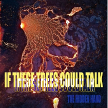 If These Trees Could Talk - The Hidden Hand