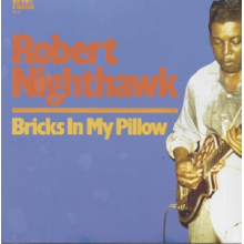 Nighthawk, Robert - Bricks In My Pillow