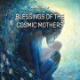 V/A - Blessings of the Cosmic Mothers