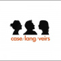 Case & Lang & Veirs - Case/Lang/Veirs