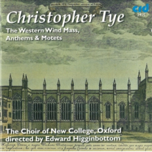 Tye, Christopher - The Choir of New College, Oxford*, Edward Higginbottom - the Western Wind Mass - Anthems, Motet and Votive Antiphon