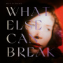 Kovacs, Mira Lu - What Else Can Break