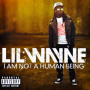 Lil Wayne - I Am Not a Humen Being