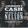 Cash, Johnny & Willie Nelson - Every Song Tells a Story