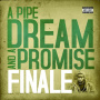 Finale - A Pipe Dream and a Promise