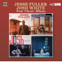Fuller, Jesse & Josh White - Four Classic Albums