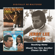Lewis, Jerry Lee - Touching Home/Would You Take Another Chance On Me?