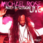 Rose, Michael - Party In Session - Live