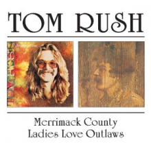 Rush, Tom - Merrimack County / Ladies Love Outlaws