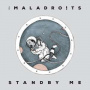 Maladroits - Stand By Me