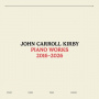 John Carroll Kirby - Piano Works 2016-2026