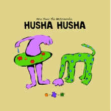 Husha Husha - Here Come the Waterworks