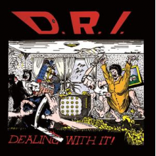 D.R.I. - Dealing With It