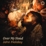 Holiday, John - Over My Head