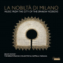 Dickey, Bruce - La Nobilta Di Milano - Music From the City of the Spanish Viceroys