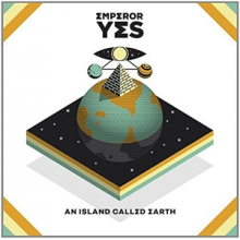 Emperor Yes - An Island Called Earth