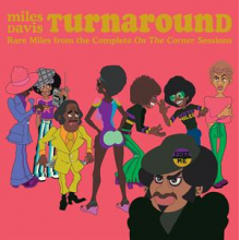Davis, Miles - Turnaround: Unreleased Rare Vinyl From On the Corner