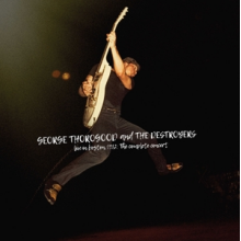 Thorogood, George & the Destroyers - Live In Boston 1982: the Complete Concert