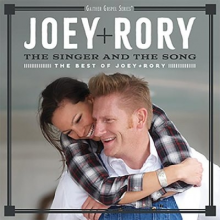 Joey & Rory - The Singer and the Song (the Best of Joey+Rory)