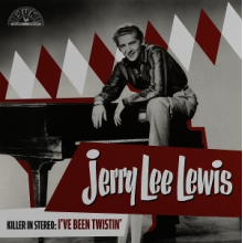 Lewis, Jerry Lee - Killer In Stereo: I've Been Twistin'