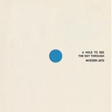 Mystery Jets - A Hole To See the Sky Through