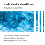 Winston Salem Symphony & Michelle Merrill & Joe Lovano - A Raft, the Sky, the Wild Sea