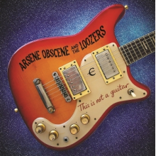Arsene Obscenel the Loozers - This is Not a Guitar
