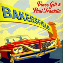 Gill, Vince & Paul Franklin - Bakersfield