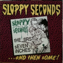 Sloppy Seconds - First 7 Inch & Then Some